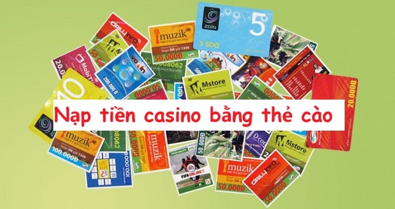 nạp tiền casino bằng thẻ cào nạp tiền casino bằng thẻ cào