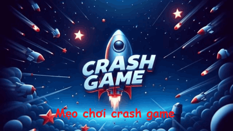 Mẹo chơi crash game